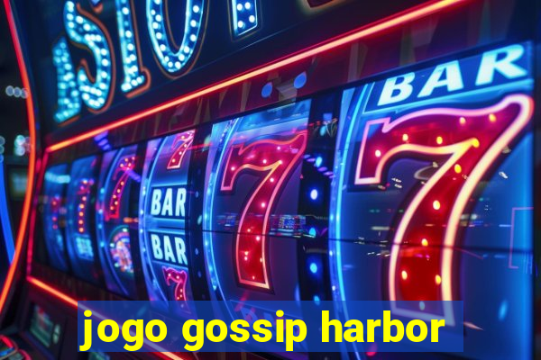 jogo gossip harbor